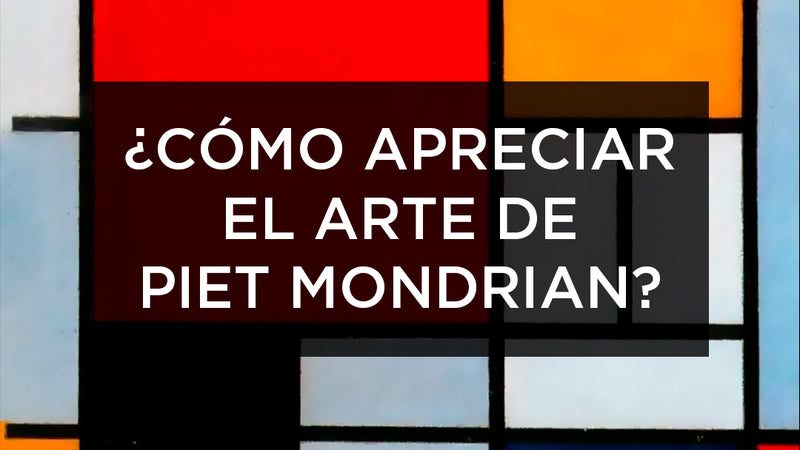 ¿Cómo apreciar el arte de Piet Mondrian?
