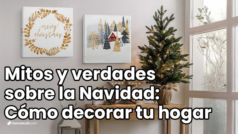 Mitos y verdades sobre la Navidad: Cómo decorar tu hogar