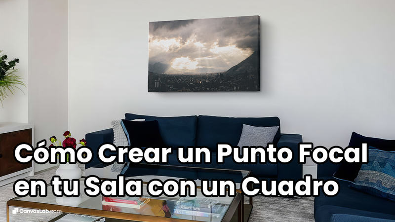 Cómo Crear un Punto Focal en tu Sala con un Cuadro