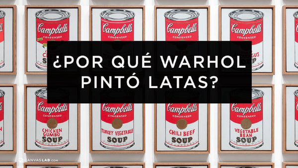 ¿Por qué Warhol pintó latas?