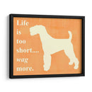 La VIda Es Demasiado Corta - Wag Más - Vision Studio | Cuadro decorativo de Canvas Lab
