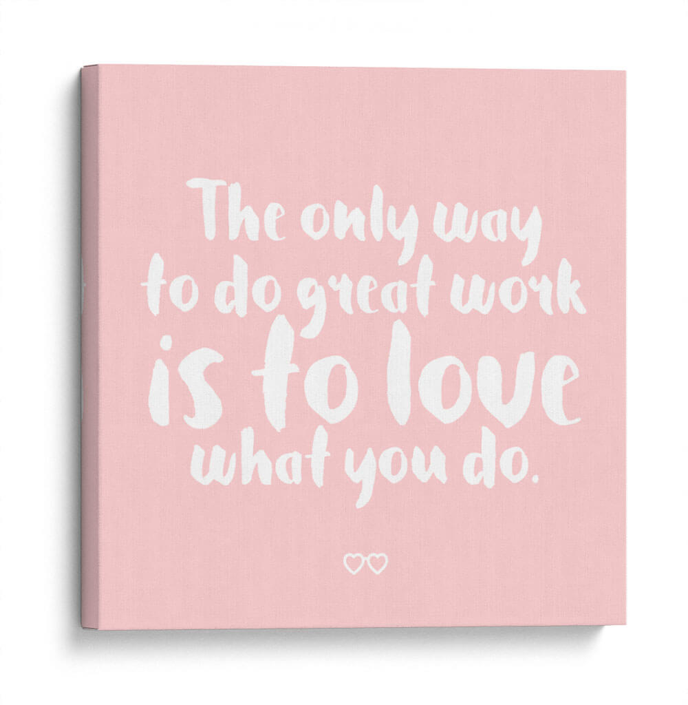 Love what you do | Cuadro decorativo de Canvas Lab