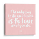 Love what you do | Cuadro decorativo de Canvas Lab