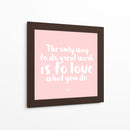 Love what you do | Cuadro decorativo de Canvas Lab