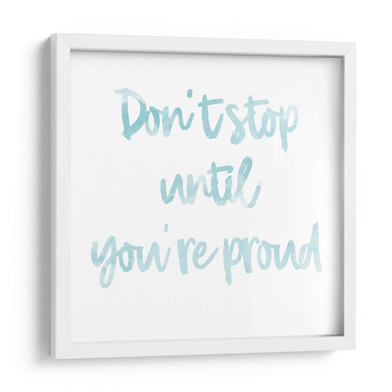 Don't stop until you're proud | Cuadro decorativo de Canvas Lab