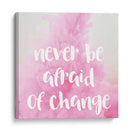 Never be afraid of change | Cuadro decorativo de Canvas Lab