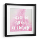 Never be afraid of change | Cuadro decorativo de Canvas Lab