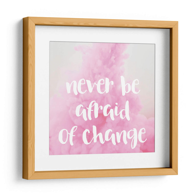 Never be afraid of change | Cuadro decorativo de Canvas Lab