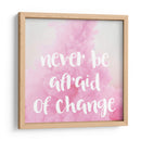 Never be afraid of change | Cuadro decorativo de Canvas Lab