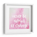 Never be afraid of change | Cuadro decorativo de Canvas Lab