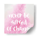 Never be afraid of change | Cuadro decorativo de Canvas Lab