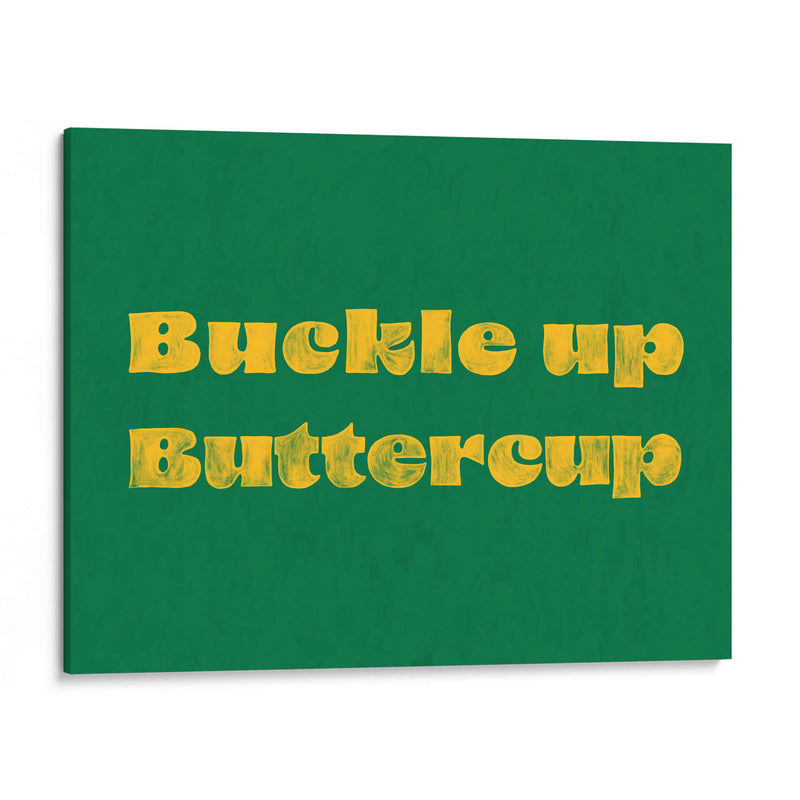 Buckle Up Buttercup - Anyone Can Yeehaw | Cuadro decorativo de Canvas Lab