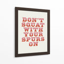 Don't Squat With Your Spurs On - Frankie Kerr-Dineen | Cuadro decorativo de Canvas Lab
