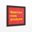 Anyone Can Yeehaw - Anyone Can Yeehaw | Cuadro decorativo de Canvas Lab