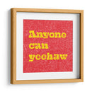 Anyone Can Yeehaw - Anyone Can Yeehaw | Cuadro decorativo de Canvas Lab