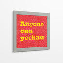 Anyone Can Yeehaw - Anyone Can Yeehaw | Cuadro decorativo de Canvas Lab