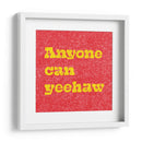 Anyone Can Yeehaw - Anyone Can Yeehaw | Cuadro decorativo de Canvas Lab