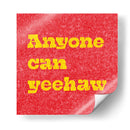 Anyone Can Yeehaw - Anyone Can Yeehaw | Cuadro decorativo de Canvas Lab