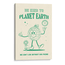 Be Kind to Planet Earth - Oju Design | Cuadro decorativo de Canvas Lab