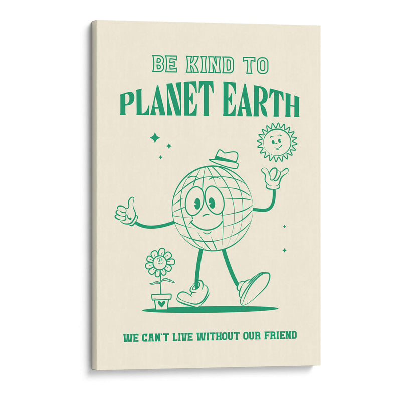 Be Kind to Planet Earth - Oju Design | Cuadro decorativo de Canvas Lab