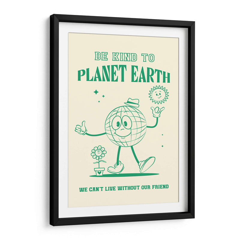 Be Kind to Planet Earth - Oju Design | Cuadro decorativo de Canvas Lab