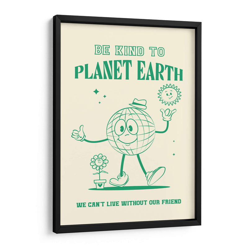 Be Kind to Planet Earth - Oju Design | Cuadro decorativo de Canvas Lab