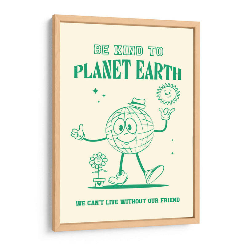 Be Kind to Planet Earth - Oju Design | Cuadro decorativo de Canvas Lab