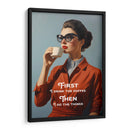 First I Drink the Coffee, Then I Do the Things - Andreas Magnusson | Cuadro decorativo de Canvas Lab