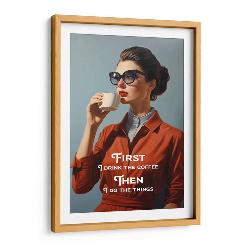 First I Drink the Coffee, Then I Do the Things - Andreas Magnusson | Cuadro decorativo de Canvas Lab
