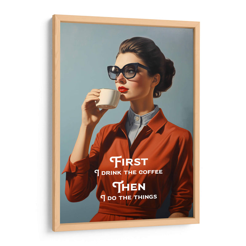 First I Drink the Coffee, Then I Do the Things - Andreas Magnusson | Cuadro decorativo de Canvas Lab