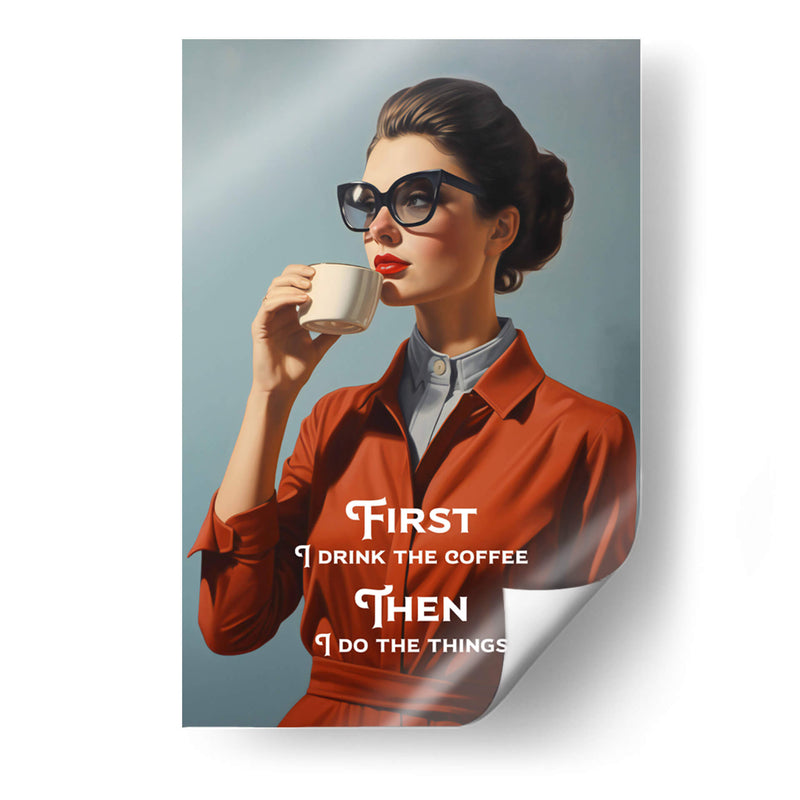 First I Drink the Coffee, Then I Do the Things - Andreas Magnusson | Cuadro decorativo de Canvas Lab