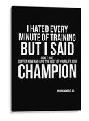 Frase motivacional de Muhammad Ali sobre o treino: Odiei cada minuto do treino, mas dizia para mim mesmo: Não desistam!. - Vicky Hanggara | Cuadro decorativo de Canvas Lab