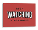Stop watching | Cuadro decorativo de Canvas Lab