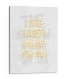 The show must go on Clear | Cuadro decorativo de Canvas Lab