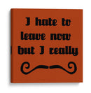 Odio Irme, Pero Debo Guiar. - Vision Studio | Cuadro decorativo de Canvas Lab