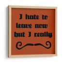 Odio Irme, Pero Debo Guiar. - Vision Studio | Cuadro decorativo de Canvas Lab