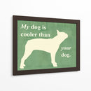 Mi Perro Es Más Fresco Que Tu Perro - Vision Studio | Cuadro decorativo de Canvas Lab