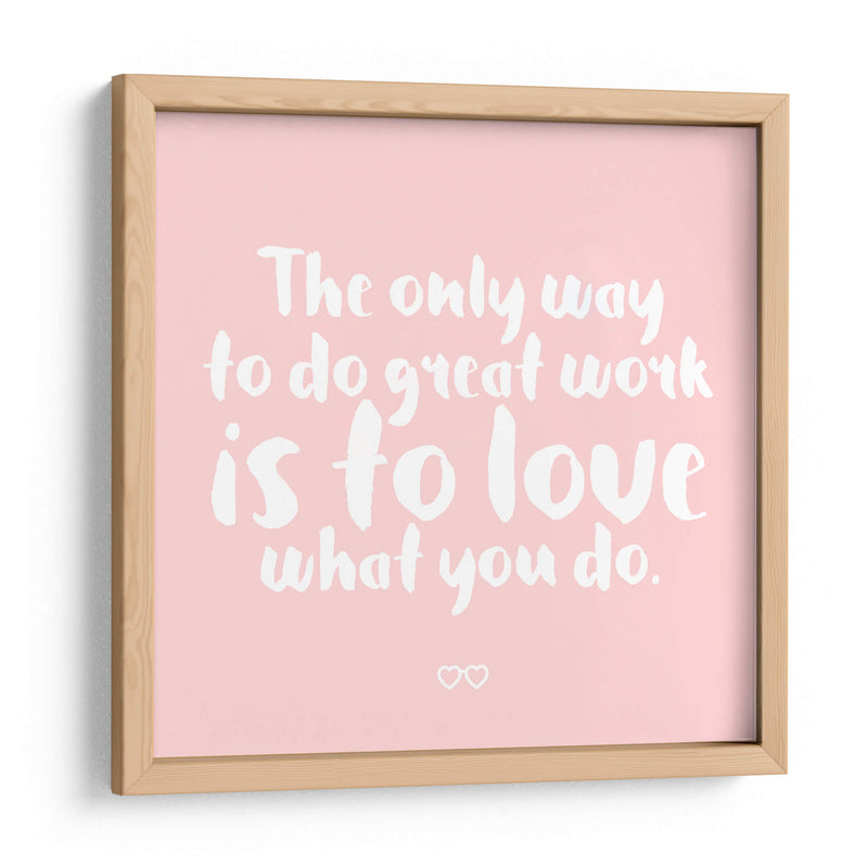 Love what you do | Cuadro decorativo de Canvas Lab